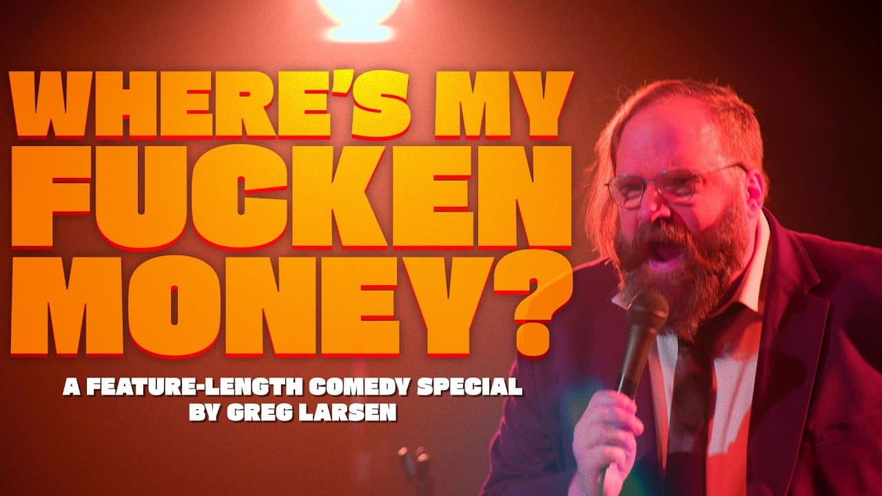 Greg Larsen: Where's My Fucken Money?