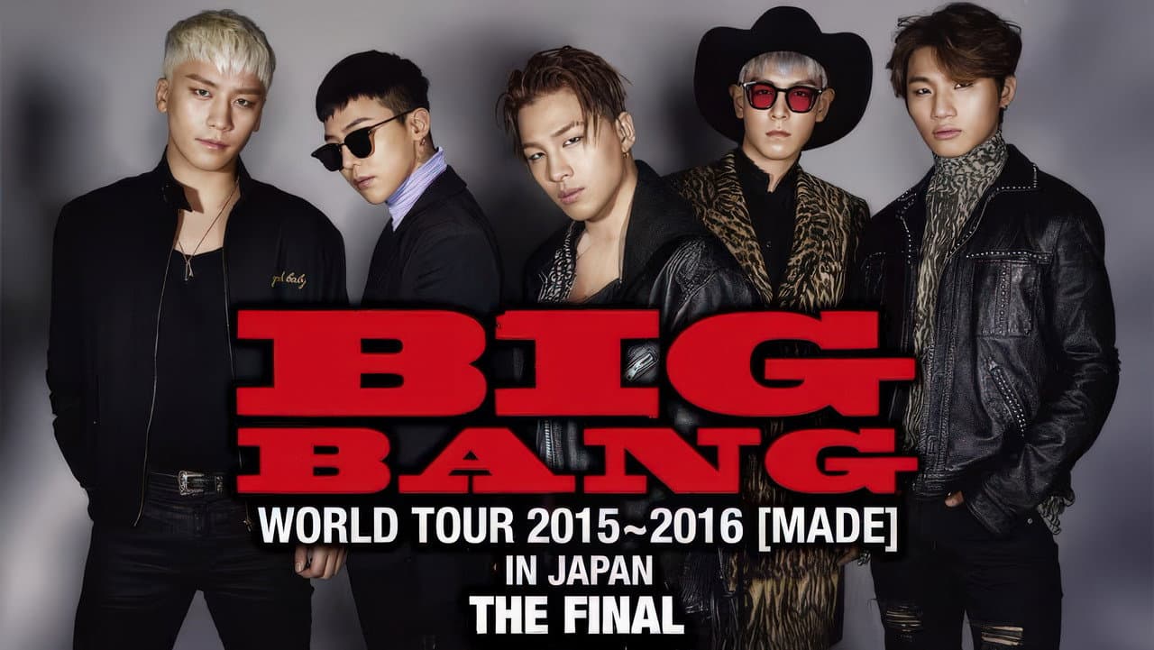 BIGBANG WORLD TOUR 2015~2016 [MADE] IN JAPAN: THE FINAL