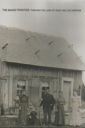 The Maine Frontier: Through the Lens of Isaac Walton Simpson