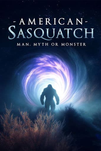 American Sasquatch: Man, Myth or Monster