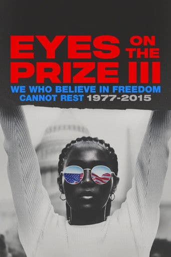 Eyes on the Prize III: We Who Believe in Freedom Cannot Rest 1977-2015
