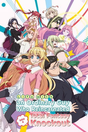 Life with an Ordinary Guy Who Reincarnated into a Total Fantasy Knockout