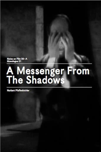 A Messenger from the Shadows (Notes on Film 06 A/Monologue 01)