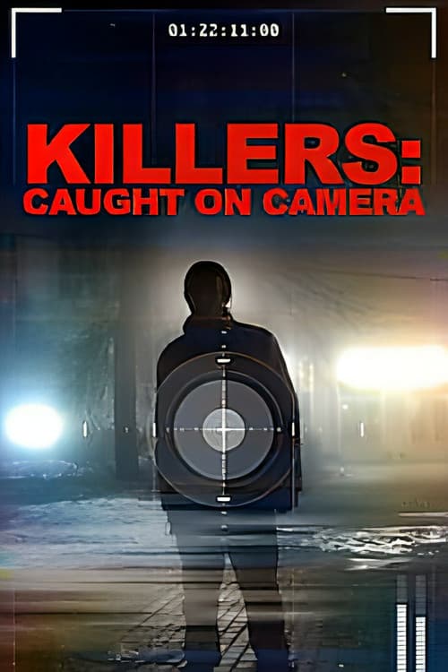 Killers: Caught on Camera