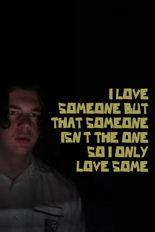 I LOVE SOMEONE BUT THAT SOMEONE ISN'T THE ONE SO I ONLY LOVE SOME