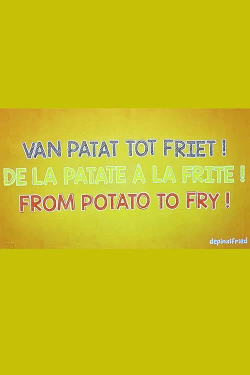 From Potato to Fry!