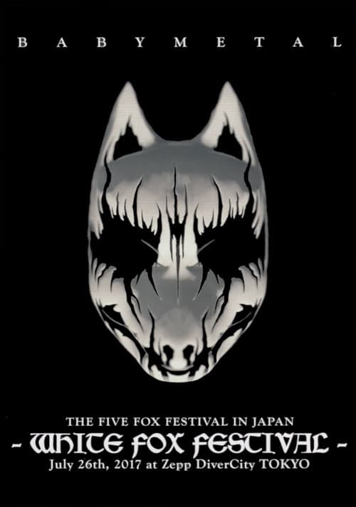BABYMETAL THE FIVE FOX FESTIVAL IN JAPAN - WHITE FOX FESTIVAL