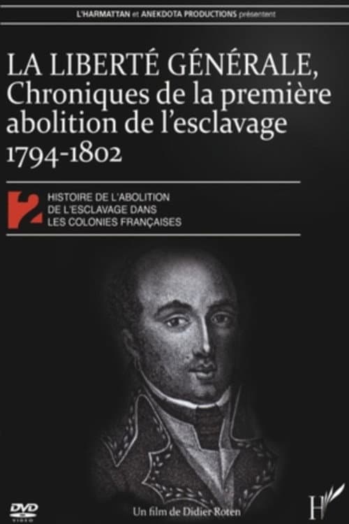 La Liberté générale : chroniques de la 1ère abolition de l'esclavage 1794-1802